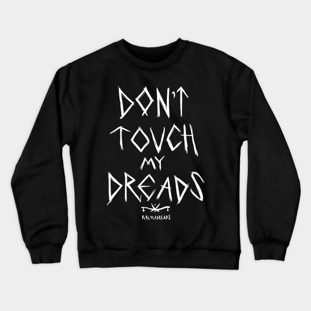 Don't touch my dreads Crewneck Sweatshirt by sederearts